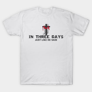 In Three Days Just Like He Said Easter Christian T-Shirt